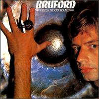 Bruford - Feels Good to me