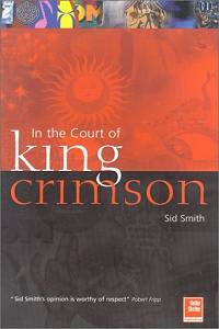 In the Court of King Crimson - Book by Sid Smith
