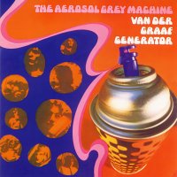 The Aerosol Grey Machine by Van Der Graaf Generator