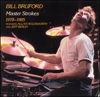 Master Strokes 1978-1985 - Bill Bruford