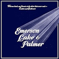 Emerson Lake & Palmer - Welcome Back My Friends to the Show That Never Ends